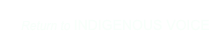 Return to INDIGENOUS VOICE