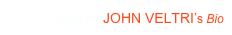 Click for JOHN VELTRI’s Bio